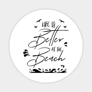 LIFE IS BETTER AT THE BEACH DESIGN Magnet